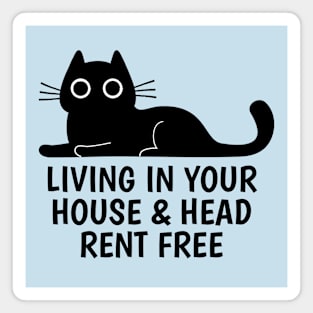 Living in your house and head rent free funny black cat Magnet